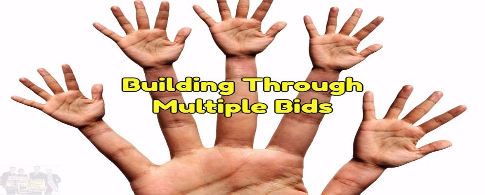 best way to build is with multiple bids